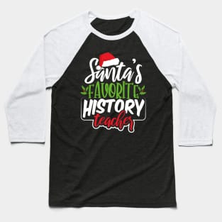 Santa's Favorite History Teacher Baseball T-Shirt